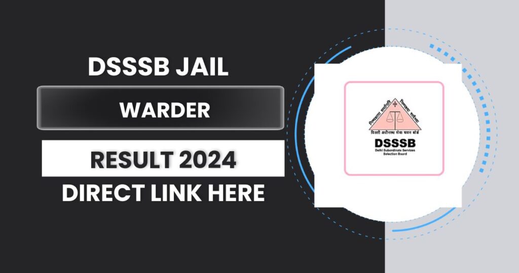 DSSSB Jail Warder Result 2024 Link, Sarkari Result Matron Warder Result cut off marks