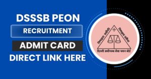 DSSSB Peon Admit Card 2024 (Out soon) Written Exam Schedule Awaited @dsssbonline.nic.in