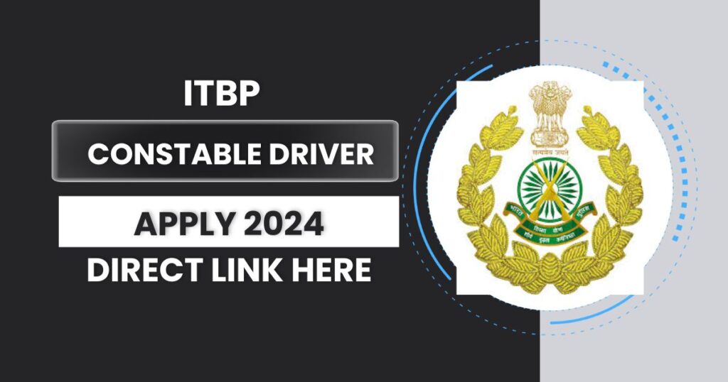 ITBP Constable Driver Recruitment 2024 Notification Out, Apply Online for 545 Posts @recruitment.itbpolice.nic.in