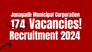 Junagadh Municipal Corporation Recruitment 2024 for 174 Vacancies!